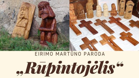 Eirimo Martūno paroda „Rūpintojėlis“