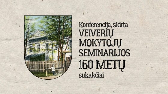 Konferencija, skirta Veiverių mokytojų seminarijos 160 metų sukakčiai